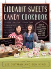 Image for The Liddabit Sweets candy cookbook: how to make truly scrumptious candy in your own kitchen
