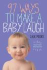 Image for 97 ways to make a baby laugh.