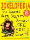 Image for Jokelopedia: the biggest, best, silliest, dumbest jobe book ever