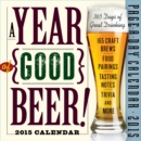 Image for A Year of Good Beer! Page-A-Day Calendar : 365 Days of Great Drinking