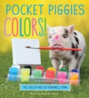 Image for Pocket Piggies Colors! : Featuring the Teacup Pigs of Pennywell Farm