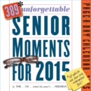 Image for 389* Unforgettable Senior Moments Page-A-Day Calendar : Of Which We Can Only Remember 365!