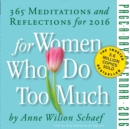 Image for For Women Who Do Too Much : 365 Meditations and Refections for 2016