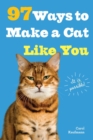 Image for 97 ways to make a cat like you