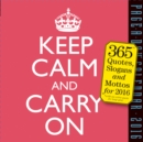 Image for Keep Calm and Carry on : 365 Quotes, Slogans and Mottos for 2016