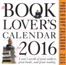 Image for The Book Lover&#39;s Calendar for 2016 : A Year&#39;s Worth of Great Authors, Great Books, and Great Reading