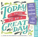 Image for Today Is Going to Be a Great Day! : 365 Days of Words to Inspire and Art to Keep