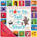 Image for How To Tell A Story : 1 Book + 20 Story Blocks = A Million Adventures
