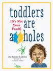 Image for Toddlers Are A**holes: It&#39;s Not Your Fault