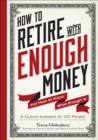 Image for How to retire with enough money: and how to know what enough is