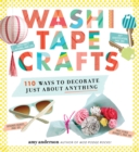 Image for Washi Tape Crafts: 110 Ways to Decorate Just About Anything