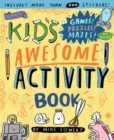 Image for The Kid&#39;s Awesome Activity Book : Games! Puzzles! Mazes! And More!