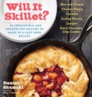 Image for Will it skillet?  : 53 irresistible and unexpected recipes to make in a cast-iron skillet