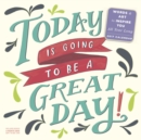 Image for Today Is Going to Be a Great Day! Wall Calendar 2017