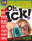 Image for Oh, Ick!: 114 Science Experiments Guaranteed to Gross You Out!