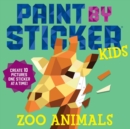 Image for Paint by Sticker Kids: Zoo Animals : Create 10 Pictures One Sticker at a Time!