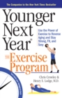 Image for Younger Next Year: The Exercise Program: Use the Power of Exercise to Reverse Aging and Stay Strong, Fit, and Sexy