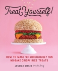 Image for Treat yourself!  : 101 ridiculously fun rice crispy treats