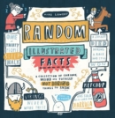 Image for Random illustrated facts  : a collection of curious, weird, and totally not boring things to know