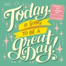 Image for Today Is Going to Be a Great Day! Wall Calendar 2018