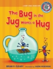 Image for #1 the Bug in the Jug Wants a Hug: A Short Vowel Sounds Book