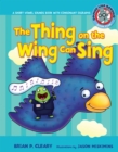 Image for The thing on the wing can sing: short vowel sounds &amp; consonant digraphs