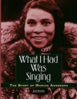 Image for What I Had Was Singing: The Story of Marian Anderson