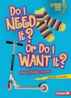 Image for Do I Need It? Or Do I Want It?: Making Budget Choices