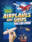 Image for Airplanes and Ships You Can Draw