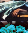 Image for Death: Corpses, Cadavers, and Other Grave Matters