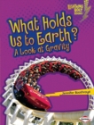 Image for What holds us to earth?: a look at gravity