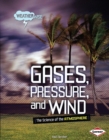 Image for Gases, Pressure, and Wind: The Science of the Atmosphere