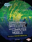 Image for Doppler Radar, Satellites, and Computer Models: The Science of Weather Forecasting