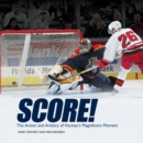 Image for Score!: The Action and Artistry of Hockey&#39;s Magnificent Moment