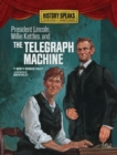Image for President Lincoln, Willie Kettles, and the telegraph machine