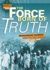 Image for Force Born of Truth: Mohandas Gandhi and the Salt March, India, 1930