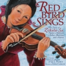 Image for Red Bird sings: the story of Zitkala-èSa, Native American author, musician, and activist