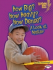 Image for How big? how heavy? how dense?: look at matter