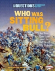 Image for Who Was Sitting Bull?: And Other Questions About the Battle of Little Bighorn