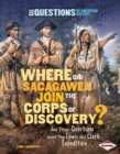 Image for Where Did Sacagawea Join the Corps of Discovery?: And Other Questions About the Lewis and Clark Expedition
