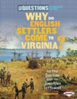 Image for Why did English settlers come to Virginia?: and other questions about the Jamestown settlement