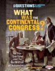 Image for What Was the Continental Congress?: And Other Questions About the Declaration of Independence