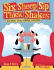 Image for Six Sheep Sip Thick Shakes: And Other Tricky Tongue Twisters