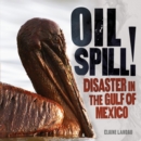 Image for Oil Spill!: Disaster in the Gulf of Mexico