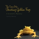 Image for Case of the Vanishing Golden Frogs: A Scientific Mystery