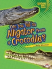 Image for Can You Tell an Alligator from a Crocodile?