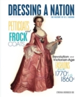 Image for Petticoats and Frock Coats: Revolution and Victorian-age Fashions from the 1770s to the 1860s