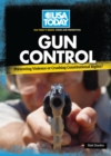 Image for Gun Control: Preventing Violence Or Crushing Constitutional Rights?