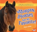 Image for Morgan Horses Are My Favorite!