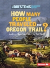 Image for How Many People Traveled the Oregon Trail?: And Other Questions About the Trail West
